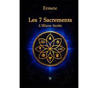 Les 7 Sacrements: L’Œuvre Secrète