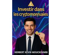 LES 7 SECRETS POUR DÉBUTER EN CRYPTO EN 2026: Le Guide Complet Pour Investir Intelligemment, Sans Peur et Sans Erreur