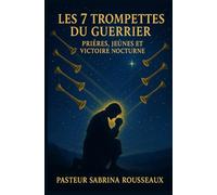 Les 7 Trompettes du Guerrier Prières, Jeûne & Victoire Nocturne