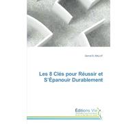 Les 8 Clés pour Réussir et S'Épanouir Durablement