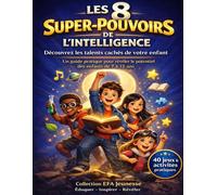 Les 8 Super-Pouvoirs de l'Intelligence: Un Monde de Découvertes pour les Enfants de 7 à 12 ans