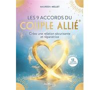 Les 9 accords du couple allié: Créez une relation sécurisante et réparatrice