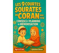 Les 9 Courtes Sourates du Coran avec Tafsir, Conseils et Planning de Mémorisation: Apprendre et réciter les sourates coraniques facilement pour enfant musulman de 6 à 12 ans