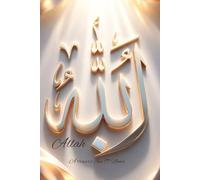 Les 99 Noms d’Allah: Un chemin intérieur pour comprendre, ressentir et revenir à Dieu