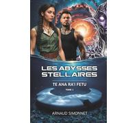 LES ABYSSES STELLAIRES - Tome 1: Te Ana Ra’i Fetu