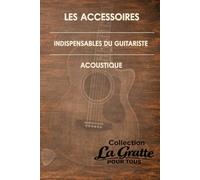 Les accessoires indispensables du guitariste acoustique