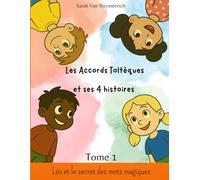 Les Accords Toltèques et ses 4 Histoires: Tome 1 : Léo et le secret des mots magiques