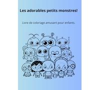Les adorables petits monstres!: Livre de coloriage amusant pour enfants