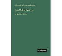 Les affinités électives: en gros caractères