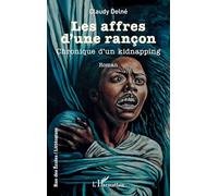 Les affres d’une rançon: Chronique d’un kidnapping