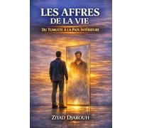 Les affres de la vie: Du tumulte à la paix intérieure