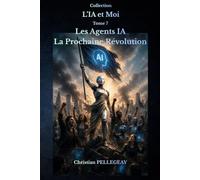 Les Agents IA - La Prochaine Révolution: Comprendre les agents autonomes, les systèmes multi-agents et l'automatisation intelligente.: 7