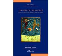 Les âges de l'humanité – Essai sur l'histoire du monde et la fin des temps – L'Harmattan