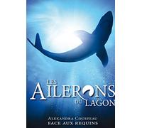 Les ailerons du lagon : alexandra cousteau face aux requins