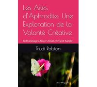 Les Ailes d’Aphrodite: Une Exploration de la Volonté Créative: En Hommage à Nacer Amari et l'Esprit Kabyle