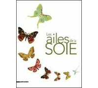 Les ailes de la soie. Ediz. illustrata
