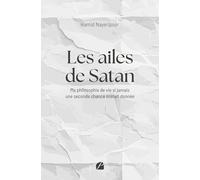 Les ailes de Satan: Ma philosophie de vie si jamais une seconde chance m’était donnée