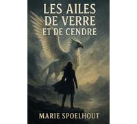 Les Ailes de Verre et de Cendre: Une Romantasy draconique épicée - Tome 1
