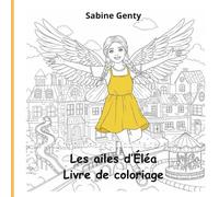 Les ailes d'Eléa: Le livre de coloriage qui donne des ailes
