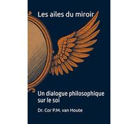 Les ailes du miroir: Un dialogue philosophique sur le soi