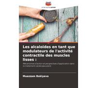 Les alcaloïdes en tant que modulateurs de l'activité contractile des muscles lisses :: Mécanismes d'action et perspectives d'application dans le traitement cardiovasculaire