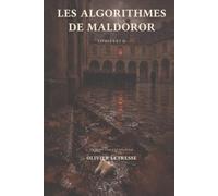 LES ALGORITHMES DE MALDOROR: LIVRES I ET II