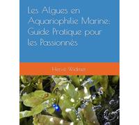 Les Algues en Aquariophilie Marine : Guide Pratique pour les Passionnés
