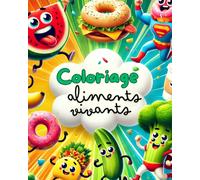 Les Aliments Trop Mignons à Colorier: Un livre de coloriage amusant et original, idéal pour les enfants dès 4 ans et pour tous les amateurs de dessins rigolos !