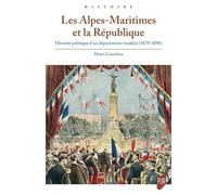 Les Alpes-Maritimes et la République: Histoire politique d'un département modéré (1879-1898)