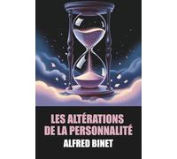 Les Altérations de la personnalité par Alfred Binet - Édition Originale et Intégrale avec biographie de l'auteur