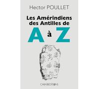 Les Amérindiens des Antilles de A à Z