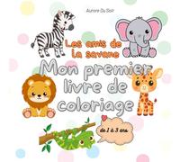 Les amis de la savane: Mon premier livre de coloriage