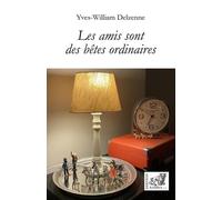 Les amis sont des bêtes ordinaires: récit