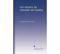 Les amours du chevalier de Faublas (French Edition)