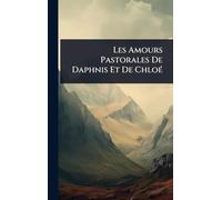 Les Amours Pastorales De Daphnis Et De ChloÃ(c)
