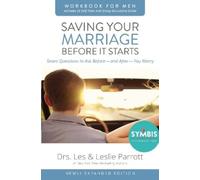 Saving Your Marriage Before It Starts for Men: Seven Questions to Ask Before - and - After You Marry
