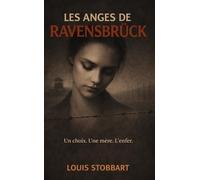 Les anges de Ravensbruck: Le choix impossible des camps