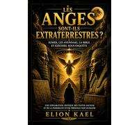 LES ANGES ETAIENT-ILS DES EXTRATERRESTRES? Sumer, les Anunnaki, la Bible et Ezechiel sous enquete