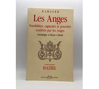 Les anges: Possibilités, capacités et pouvoirs conférés par les Anges. Astrologie et Haute Cabale