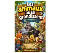 Les animaux aussi grandissent !: 50 aventures drôles pour les petits curieux de 5 à 8 ans