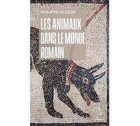 Les animaux dans le monde romain: Penser l'anthropocentrisme