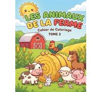 Les animaux de la ferme: Cahier de coloriage tome 2
