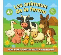 LES ANIMAUX DE LA FERME: LIVRE SONORE ET ANIMÉ POUR ENFANTS - 15 ANIMAUX À DÉCOUVRIR