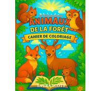 Les Animaux de la Forêt - Livre de Coloriage: Un grand cahier de coloriage pour filles et garçons de 4 à 10 ans