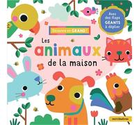 Les animaux de la maison: Avec des flaps géants à déplier
