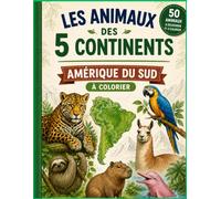 Les Animaux des 5 Continents: Amérique du Sud