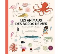 Les animaux des bords de mer: Observe, identifie, dessine !