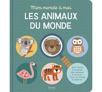 Les animaux du monde - DES VOLETS À SOULEVER, DES ANIMAUX À TROUVER... TOUT UN MONDE À EXPLORER !