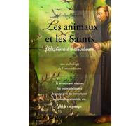 Les animaux et les Saints: La fraternité miraculeuse au fil des siècles