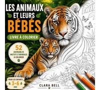 LES ANIMAUX ET LEURS BÉBÉS: Livre à colorier